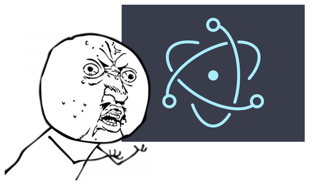 why not use Electron?